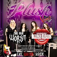 PLUSH, THE FAR WORST, & LEONA LOGAN