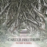 The Carter Brothers 'The Road to Roosky' by The Carter Brothers