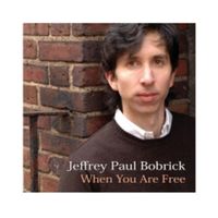 When You Are Free (demo) by Jeffrey Paul Bobrick