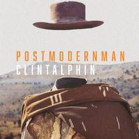 POSTMODERN MAN by Clint Alphin