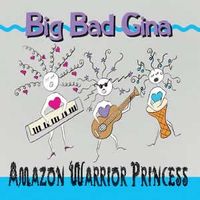Amazon Warrior Princess: Amazon Warrior Princess by Big Bad Gina CD