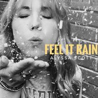 Feel It Rain by Alyssa Scott
