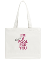 FOOL FOR YOU TOTE - with signature