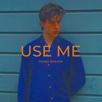 Use Me by James Bakian