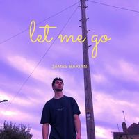 Let Me Go by James Bakian