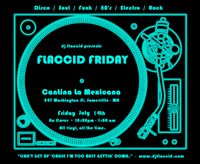 FLACCID FRIDAY - Disco/Soul/Funk/80's/Electro/Rock - NO COVER