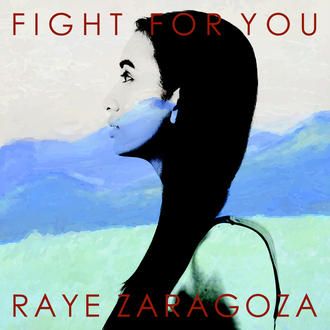 "Fight For You" - Raye Zaragoza - 2017
