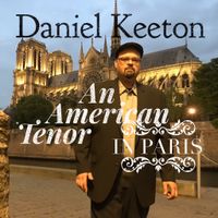 AN AMERICAN TENOR IN PARIS by DANIEL KEETON - TENOR VOCALIST
