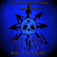 Kill the Light  by The Distinguished Order Of Disobedience