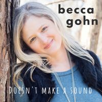 Doesn't make a sound by Becca Gohn