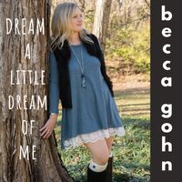 Dream a Little Dream of Me by Becca Gohn