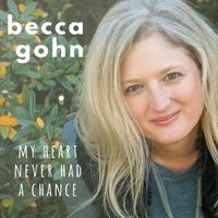 My Heart Never Had a Chance by Becca Gohn