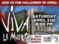 Viva la Muerte w/ The Clanky Lincolns: Halloween in April