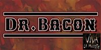 Dr. Bacon w/ Viva la Muerte