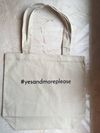 #yesandmoreplease - Organic Cotton Tote Bag