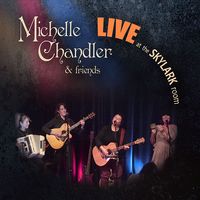 Live at the Skylark Room by Michelle Chandler  Friends