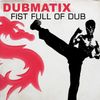 Dubmatix - Fist Full of Dub
