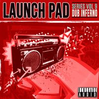 Launch Pad Series Vol 9 - Dub Inferno