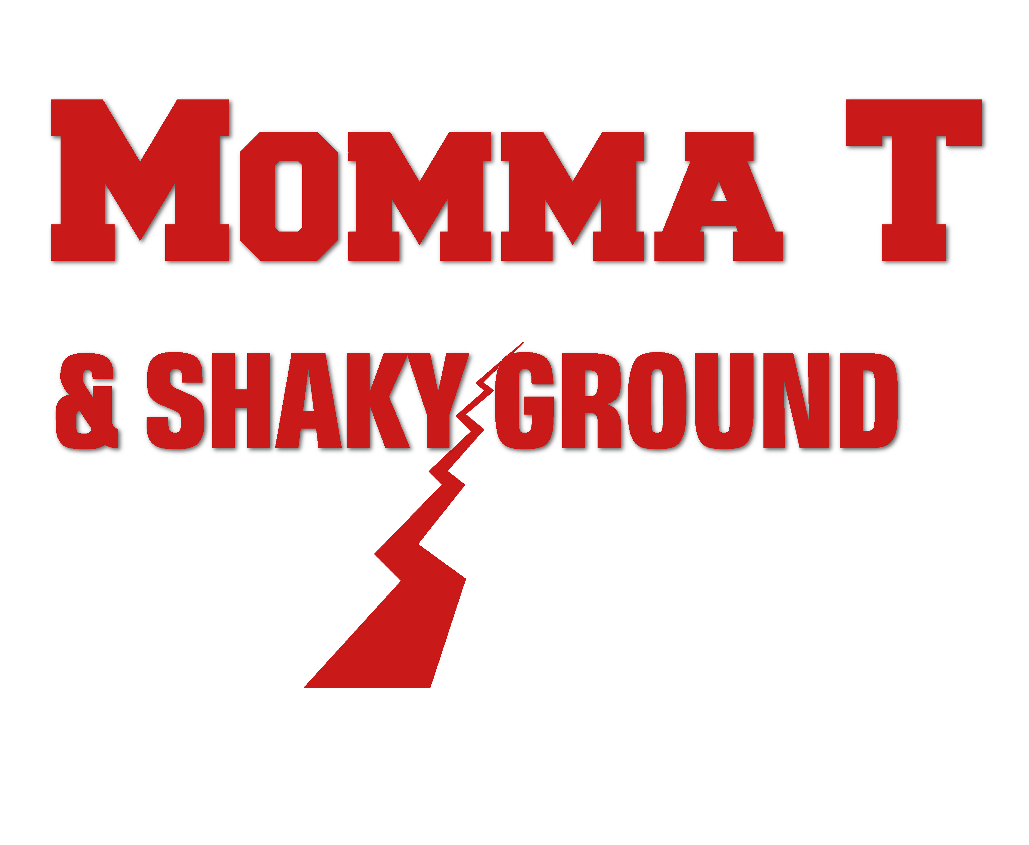 Momma T<br />& <br />Shaky Ground