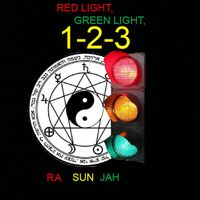 RED LIGHT,GREEN LIGHT,.             1-2-3 by Ra Sun Jah
