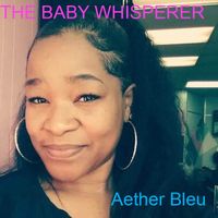 The Baby Whisperer by Aether Bleu