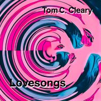 Lovesongs by tom c cleary