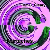 Heartaches by tom c cleary
