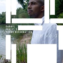 Darryl Yokley's Sound Reformation: the void- November 6th, 2012