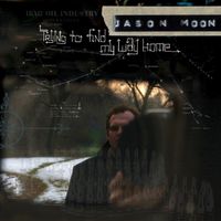 Trying To Find My Way Home by Jason Moon