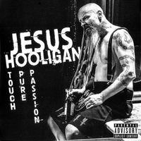 Touch Pure Passion by Jesus Hooligan