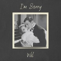 I'm Sorry by WiL