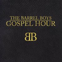 Gospel Hour by The Barrel Boys