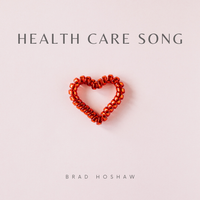 Health Care Song by Brad Hoshaw