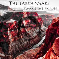 Wake The Fk Up (free download upon confirmed email sign-up) by The Earth Years