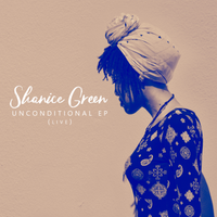 Unconditional EP (Live) by Shanice Green