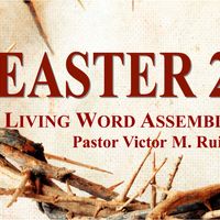 Easter 2015 Series by Pastor Victor Ruiz