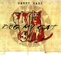 Dog My Cat by Harry Manx