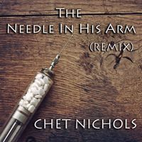 "The Needle In His Arm" by Chet Nichols