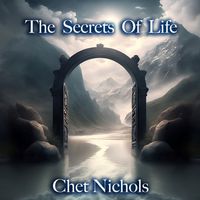 The Secrets Of Life (Single) by Chet Nichols