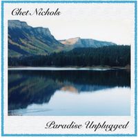 Paradise Unplugged by Chet Nichols