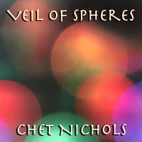 Veil Of Spheres by Chet Nichols