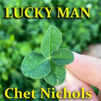 I'm A Lucky Man (Solo Acoustic) by Chet Nichols