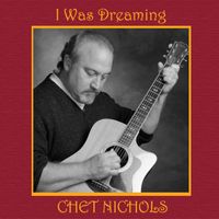 I Was Dreaming (Single) by Chet Nichols