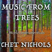 Music From Trees by Chet Nichols