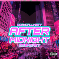 AFTER MIDNIGHT by UCANCALLMETY & EZ$MONEY