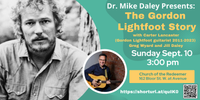 Dr. Mike Daley Presents: The Gordon Lightfoot Story