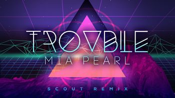 Trouble (Scout Remix)
