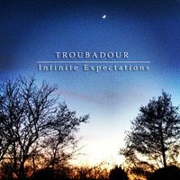 Infinite Expectations by Troubadour