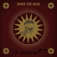 Down the road by Troubadour