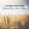 Single Download "Gonna Rise and Shine" - Alan Bibey and Grasstowne (2018)
